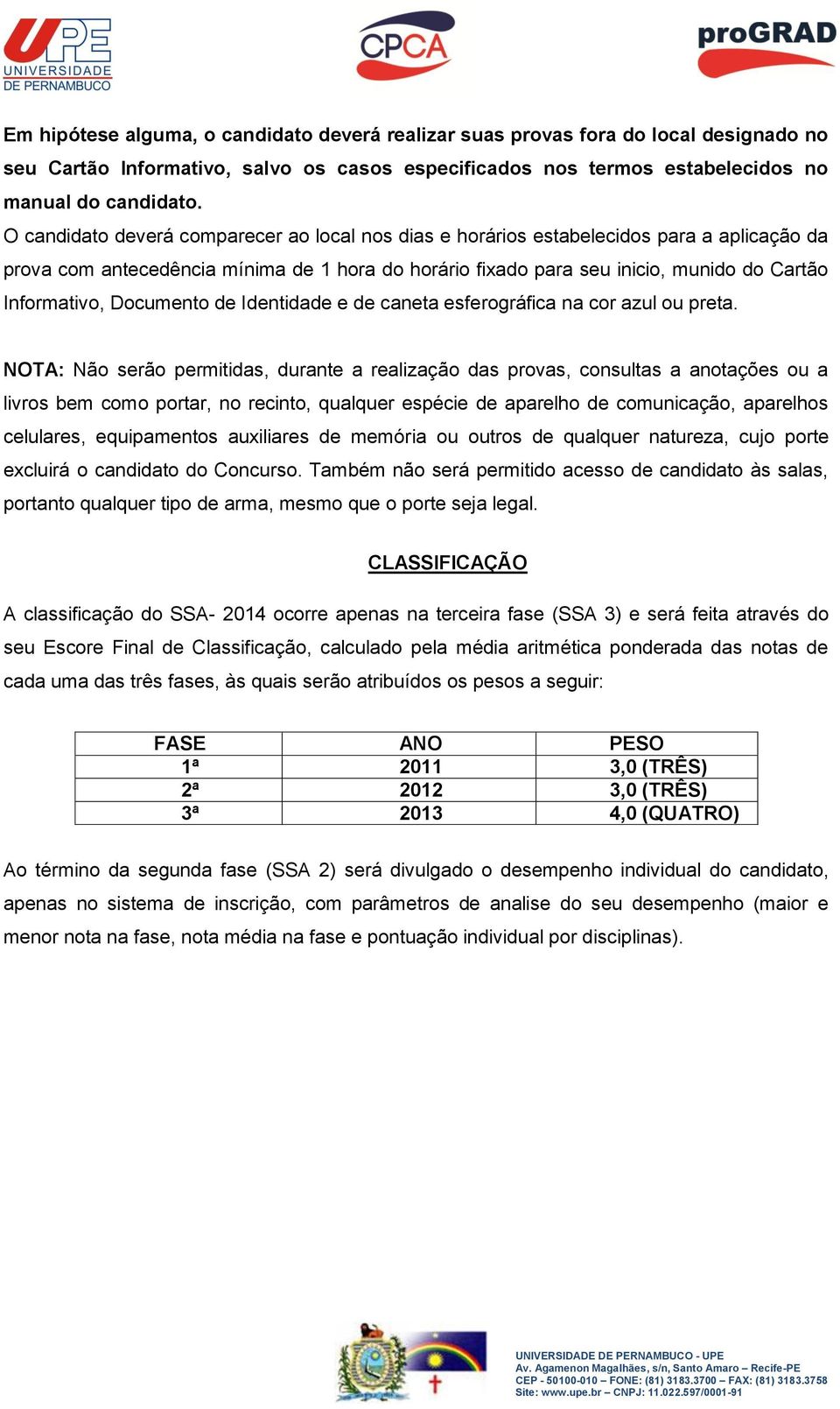 Documento de Identidade e de caneta esferográfica na cor azul ou preta.