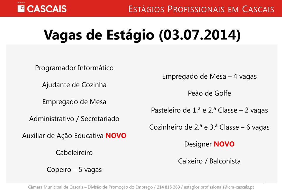 Ação Educativa NOVO Cabeleireiro Copeiro 5 vagas Empregado de Mesa 4 vagas Peão de Golfe Pasteleiro de 1.ª e 2.