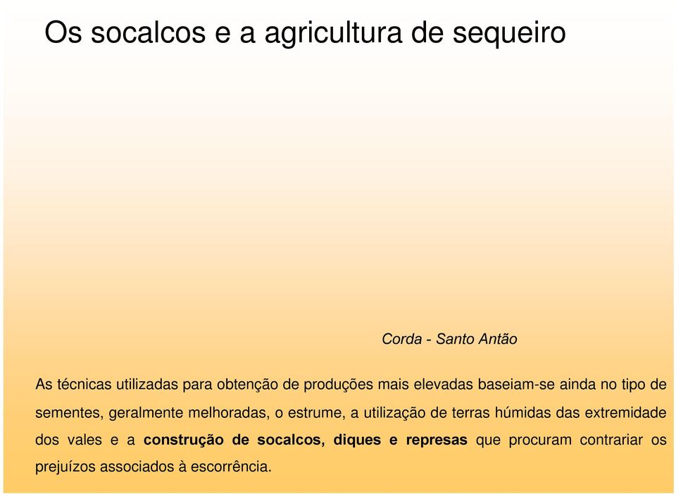 melhoradas, o estrume, a utilização de terras húmidas das extremidade dos vales e a