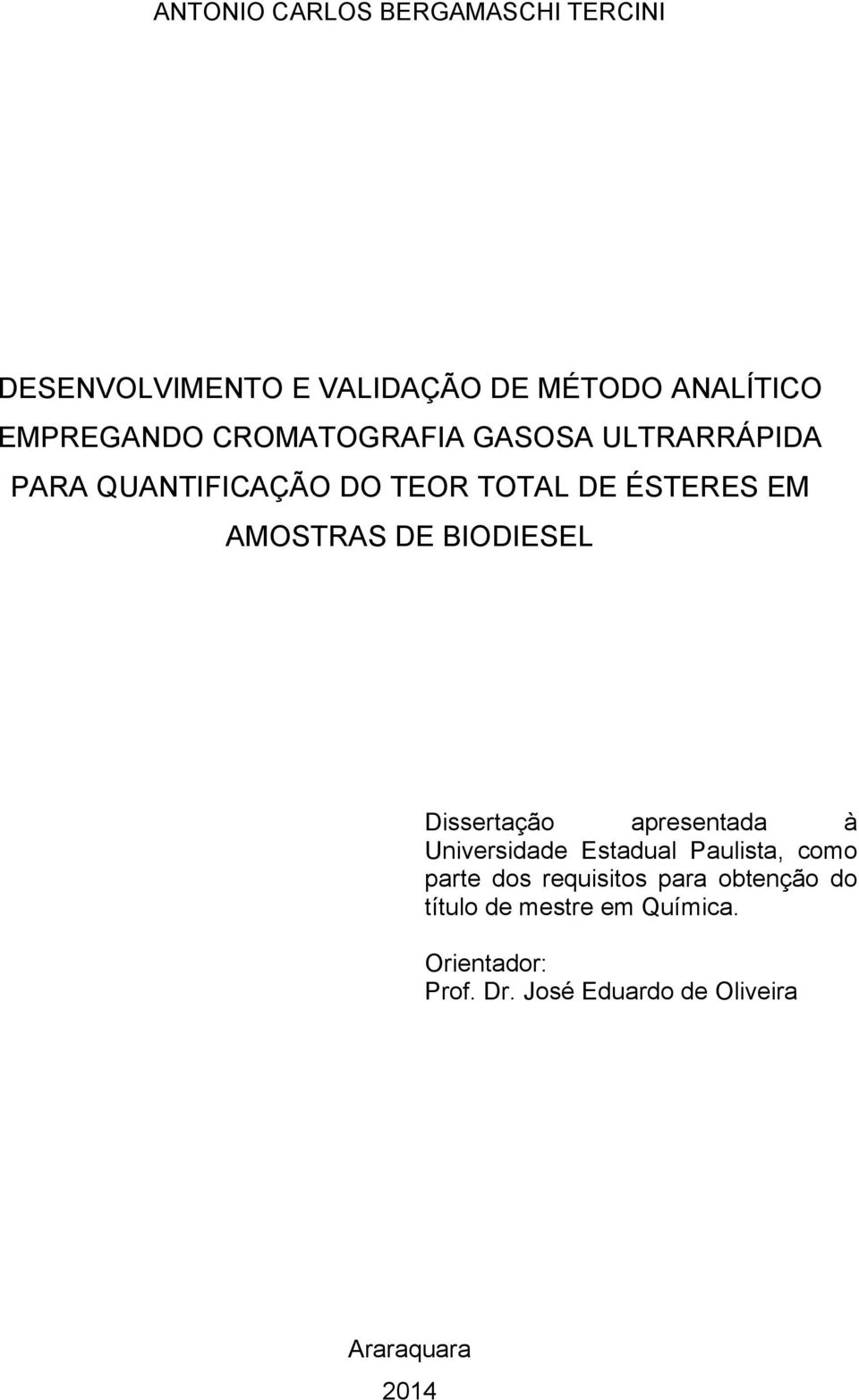 BIODIESEL Dissertação apresentada à Universidade Estadual Paulista, como parte dos requisitos