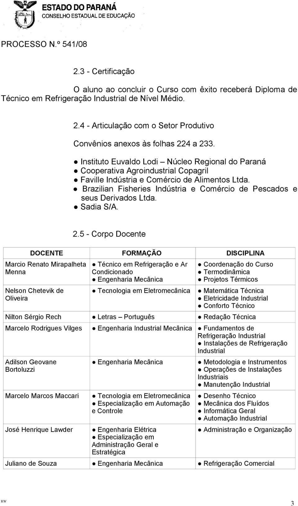 Instituto Euvaldo Lodi Núcleo Regional do Paraná Cooperativa Agroindustrial Copagril Faville Indústria e Comércio de Alimentos Ltda.
