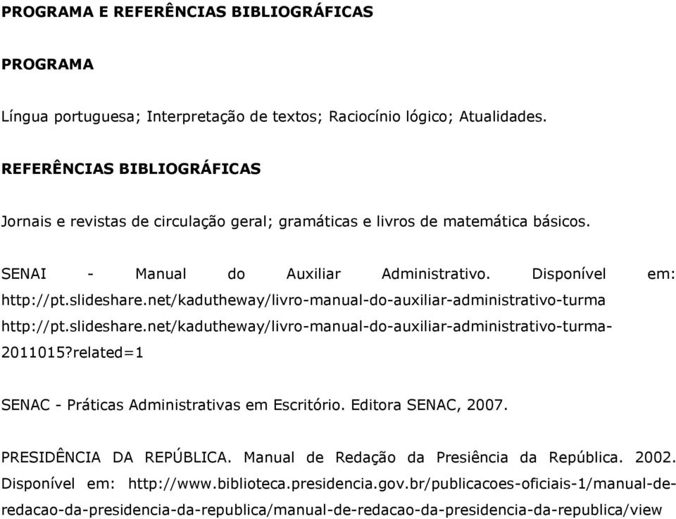 net/kadutheway/livro-manual-do-auxiliar-administrativo-turma http://pt.slideshare.net/kadutheway/livro-manual-do-auxiliar-administrativo-turma- 2011015?