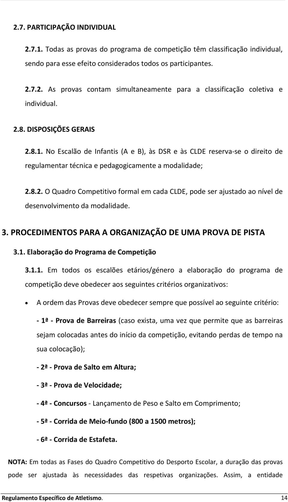3. PROCEDIMENTOS PARA A ORGANIZAÇÃO DE UMA PROVA DE PISTA 3.1.