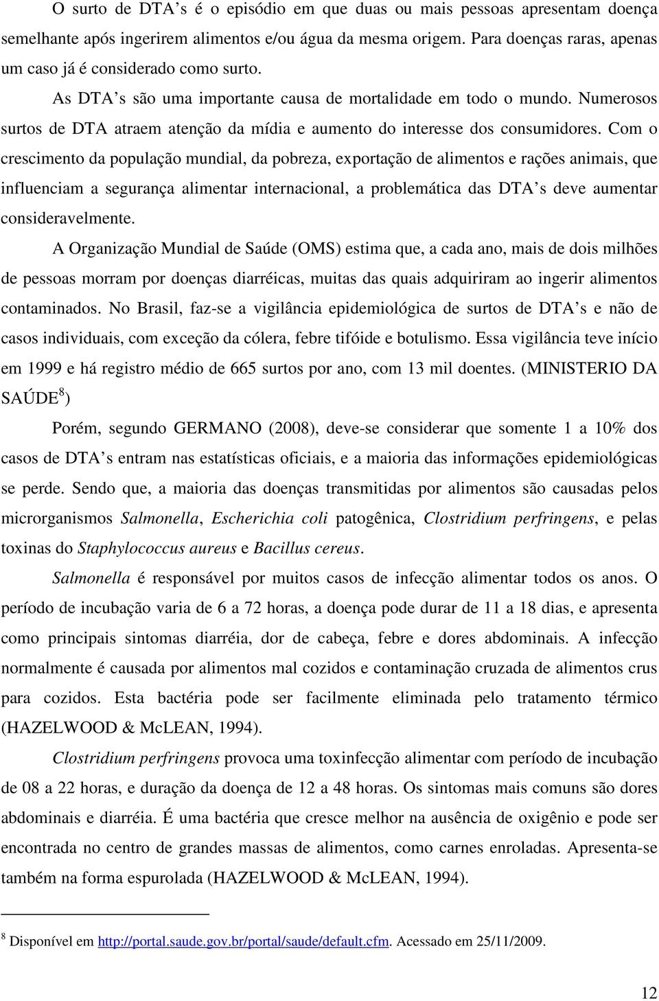 Numerosos surtos de DTA atraem atenção da mídia e aumento do interesse dos consumidores.