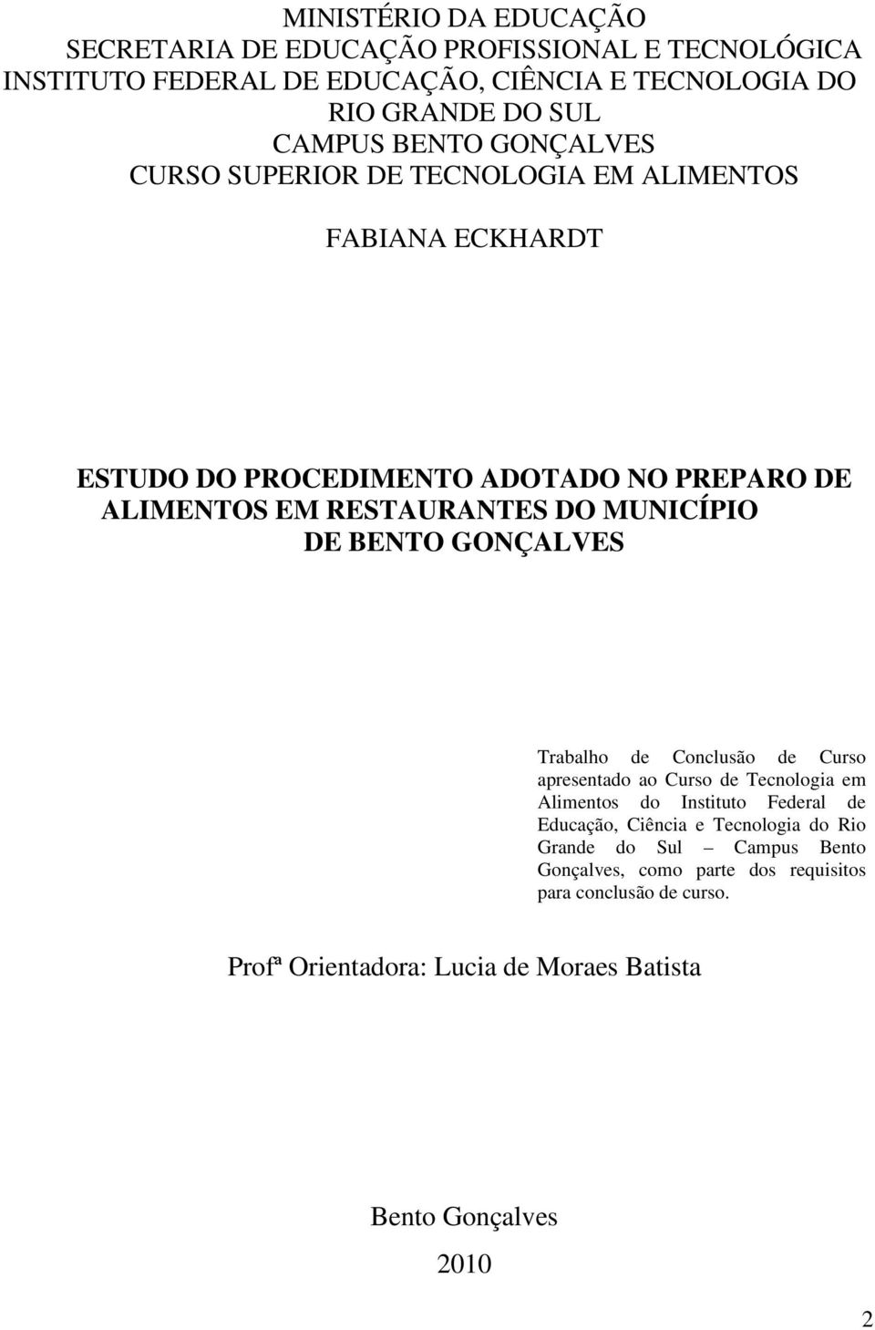 MUNICÍPIO DE BENTO GONÇALVES Trabalho de Conclusão de Curso apresentado ao Curso de Tecnologia em Alimentos do Instituto Federal de Educação, Ciência e