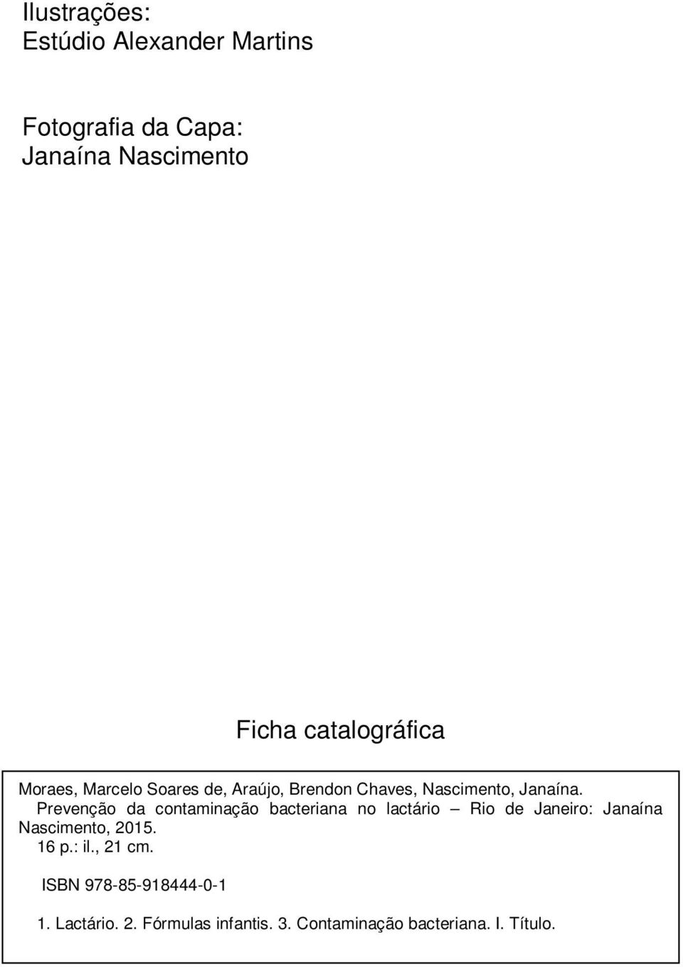 Prevenção da contaminação bacteriana no lactário Rio de Janeiro: Janaína Nascimento, 2015. 16 p.