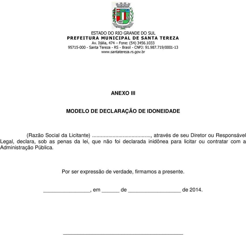 lei, que não foi declarada inidônea para licitar ou contratar com a