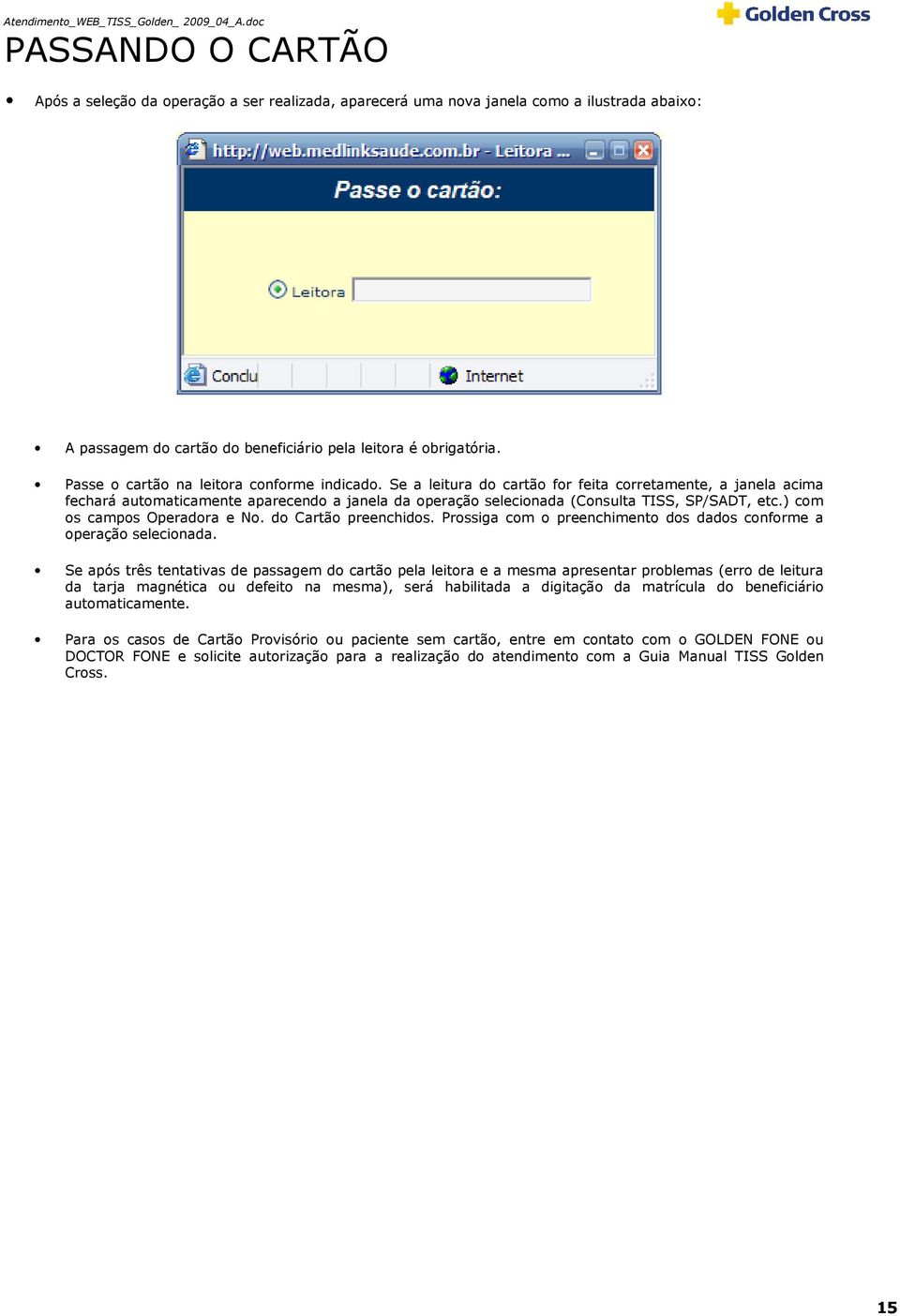 Prossig com o preenchimento dos ddos conforme operção seleciond.