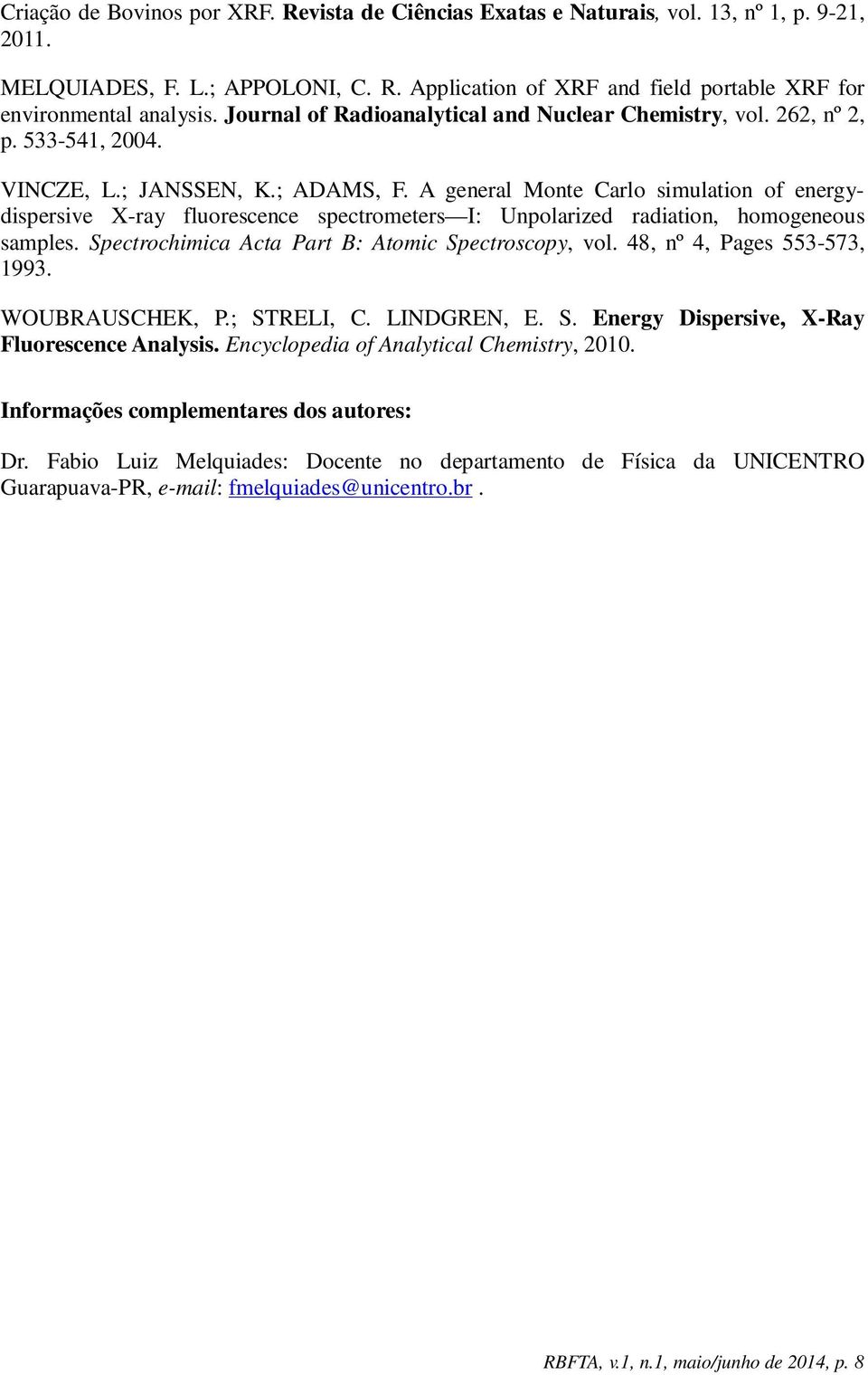 A general Monte Carlo simulation of energydispersive X-ray fluorescence spectrometers I: Unpolarized radiation, homogeneous samples. Spectrochimica Acta Part B: Atomic Spectroscopy, vol.