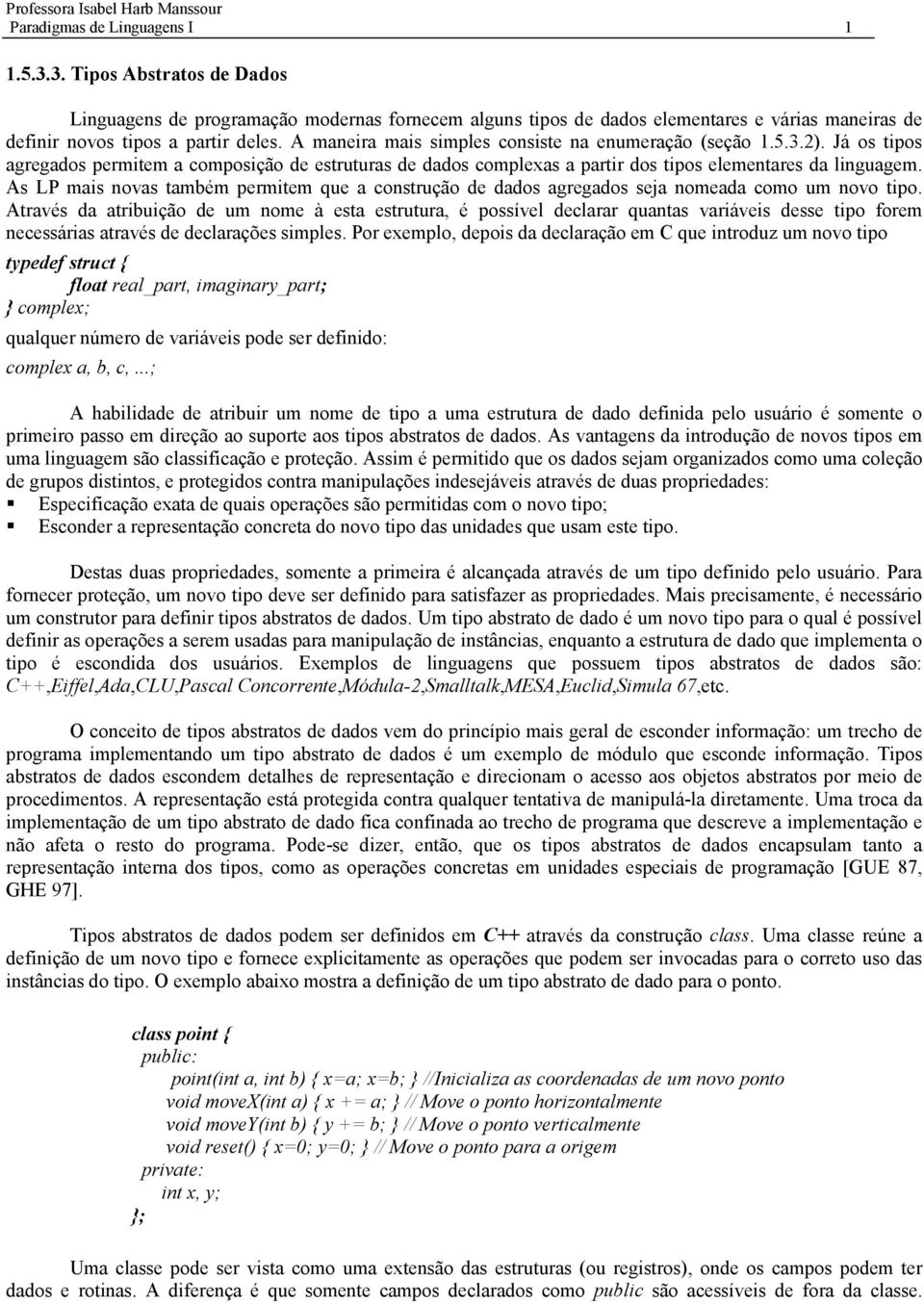 As LP mais novas também permitem que a construção de dados agregados seja nomeada como um novo tipo.