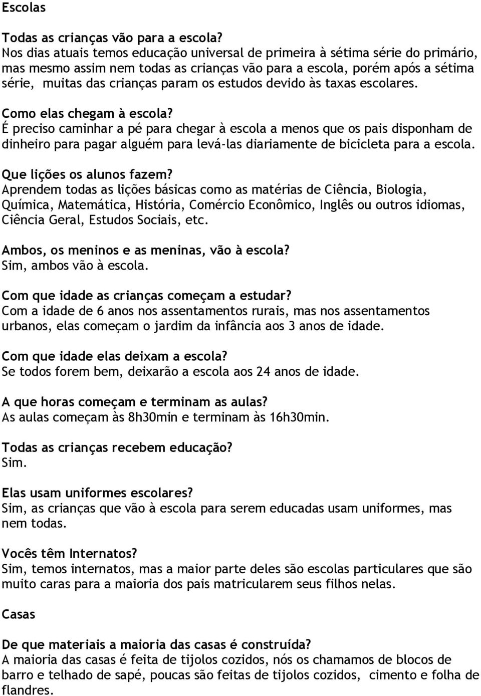 estudos devido às taxas escolares. Como elas chegam à escola?