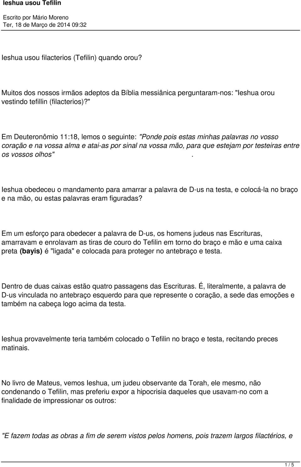 Ieshua obedeceu o mandamento para amarrar a palavra de D-us na testa, e colocá-la no braço e na mão, ou estas palavras eram figuradas?