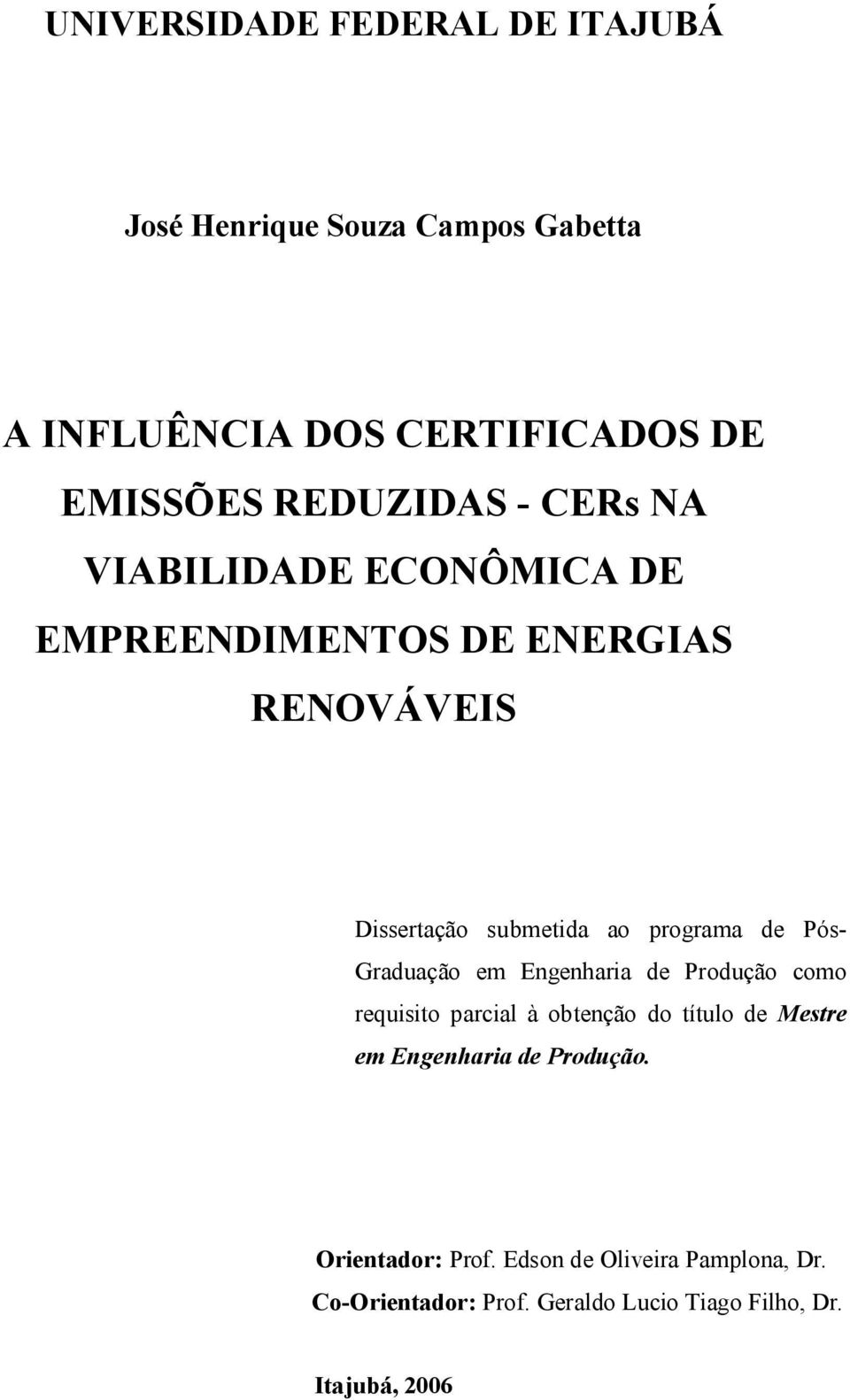 programa de Pós- Graduação em Engenharia de Produção como requisito parcial à obtenção do título de Mestre em