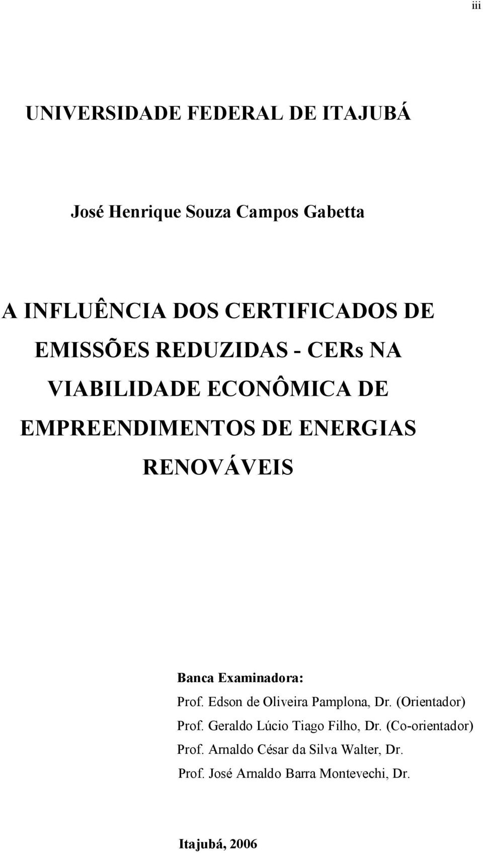 Examinadora: Prof. Edson de Oliveira Pamplona, Dr. (Orientador) Prof. Geraldo Lúcio Tiago Filho, Dr.