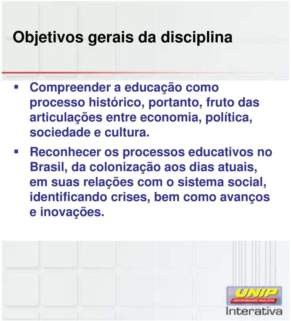 Reconhecer os processos educativos no Brasil, da colonização aos dias atuais, em
