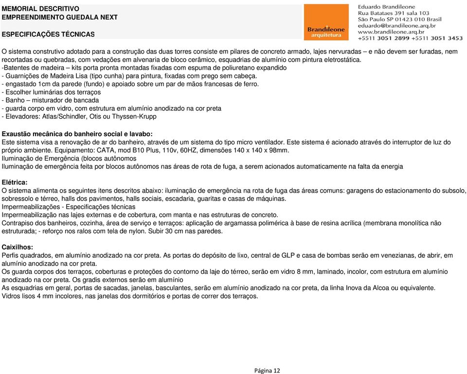 -Batentes de madeira kits porta pronta montadas fixadas com espuma de poliuretano expandido - Guarnições de Madeira Lisa (tipo cunha) para pintura, fixadas com prego sem cabeça.