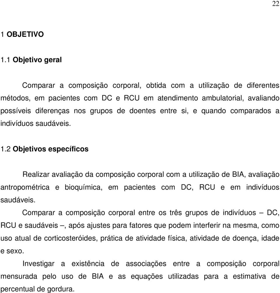 doentes entre si, e quando comparados a indivíduos saudáveis. 1.