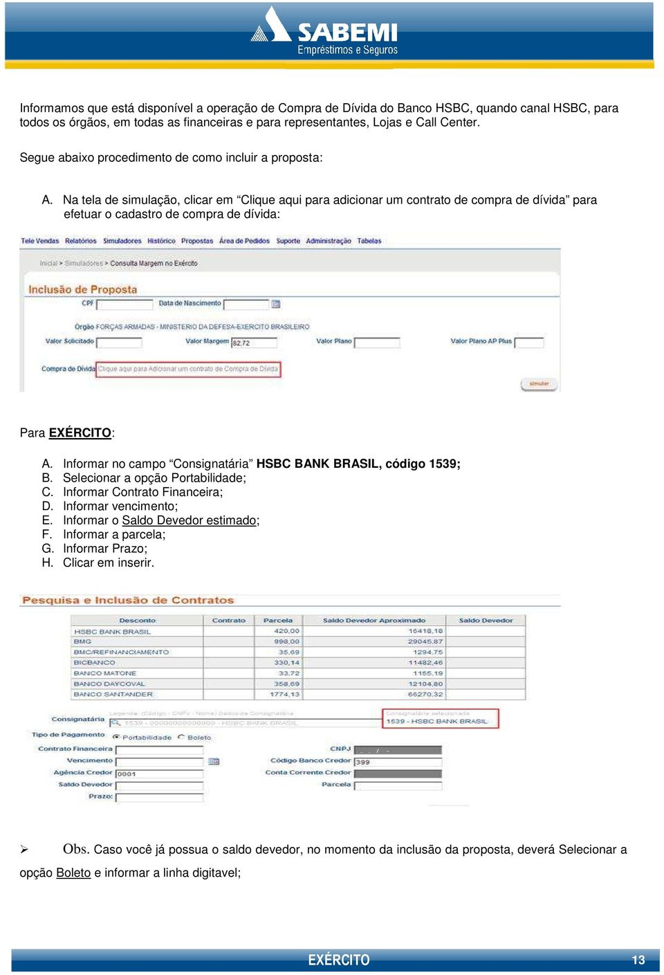 Na tela de simulação, clicar em Clique aqui para adicionar um contrato de compra de dívida para efetuar o cadastro de compra de dívida: Para EXÉRCITO: A.