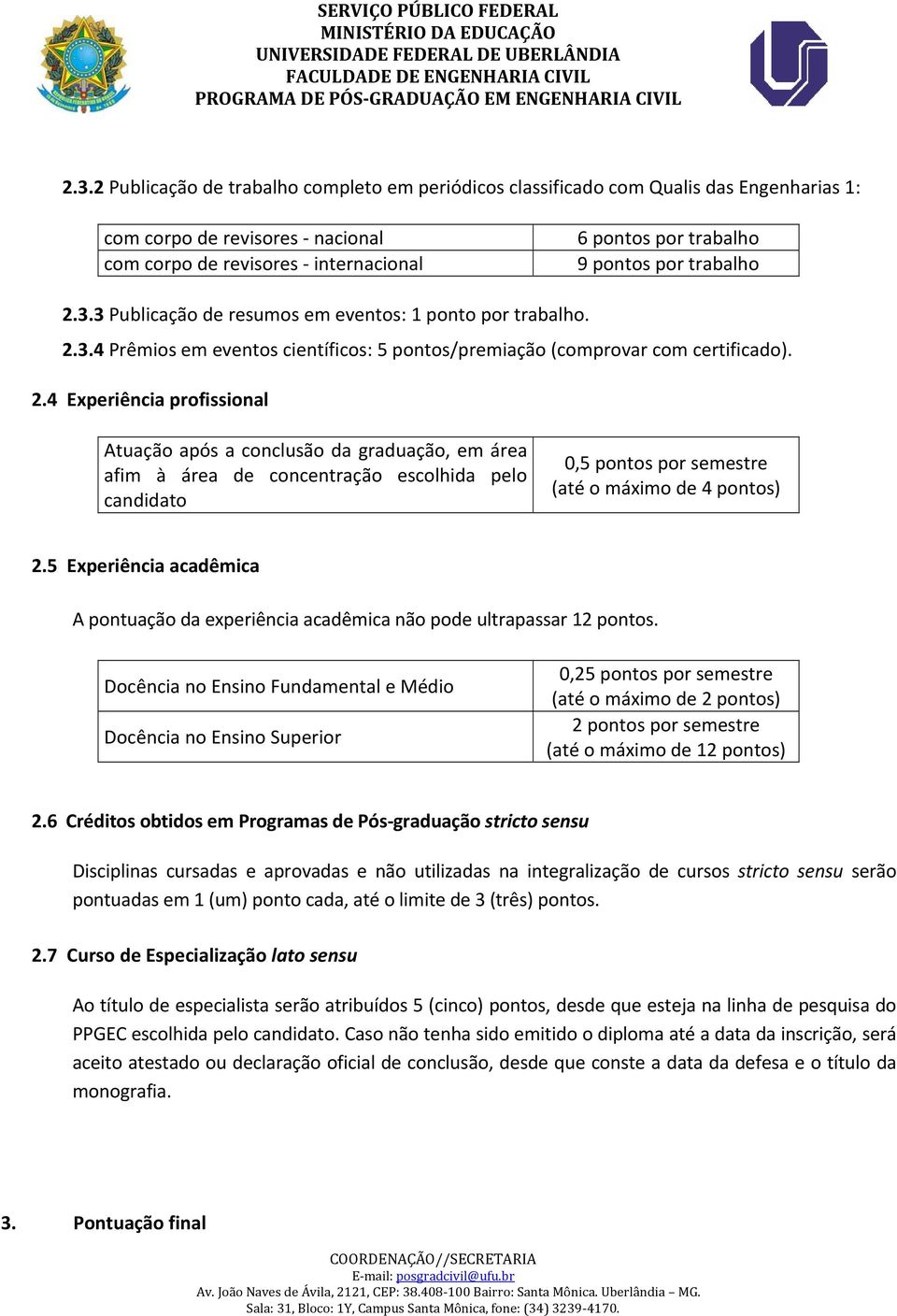 5 Experiência acadêmica A pontuação da experiência acadêmica não pode ultrapassar 12 pontos.