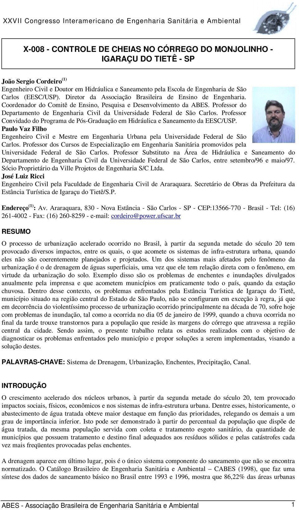 Professor do Departamento de Engenharia Civil da Universidade Federal de São Carlos. Professor Convidado do Programa de Pós-Graduação em Hidráulica e Saneamento da EESC/USP.