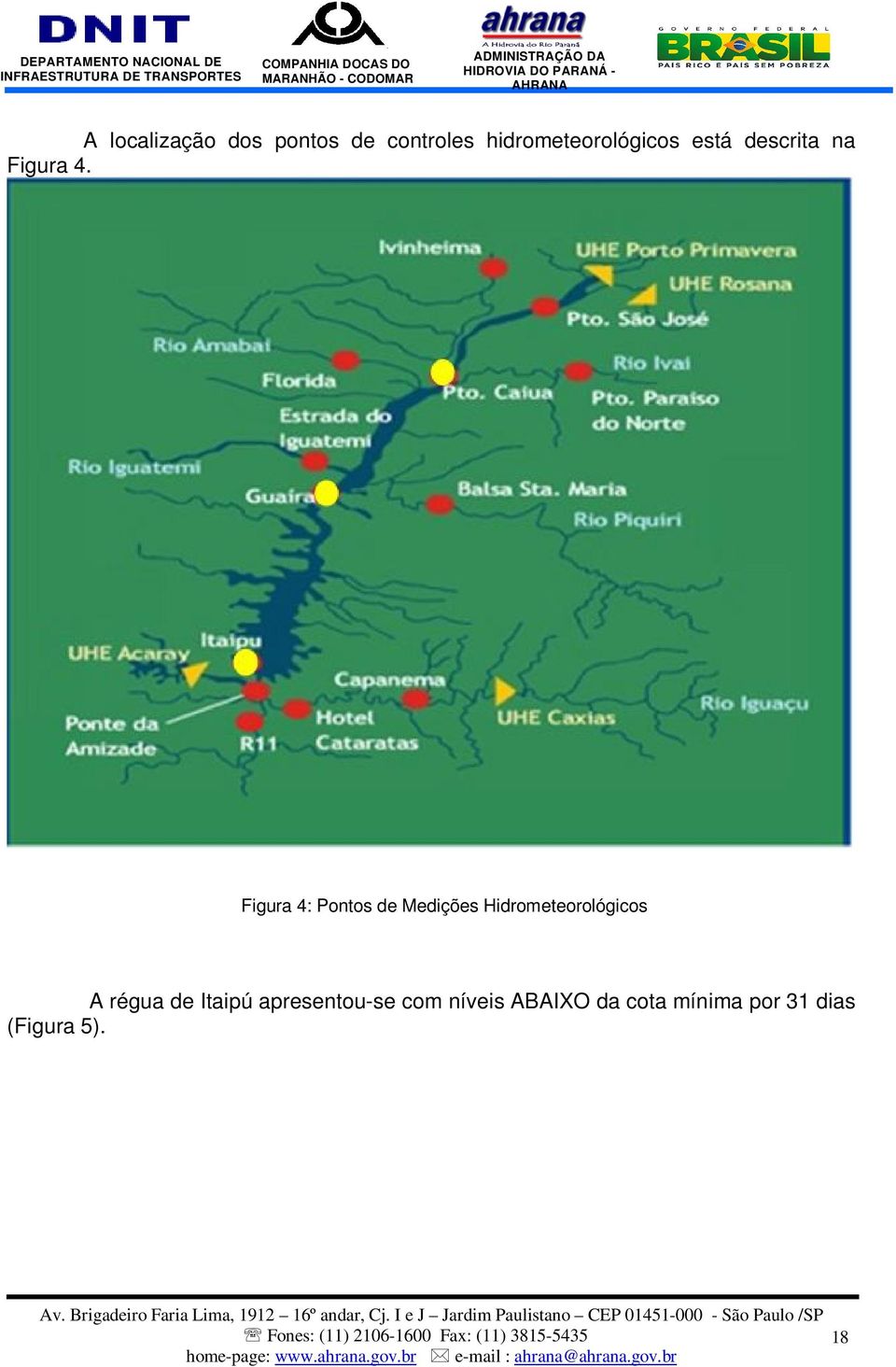 Figura 4: Pontos de Medições Hidrometeorológicos A régua