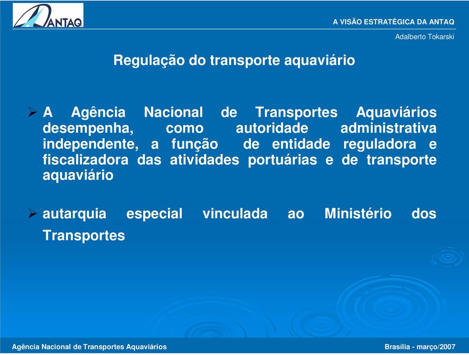 entidade reguladora e fiscalizadora das atividades portuárias e de