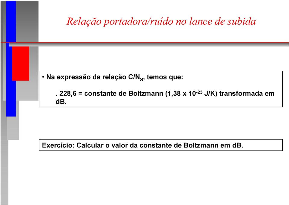 228,6 = constante de Boltzmann (1,38 x 10-23 J/K)