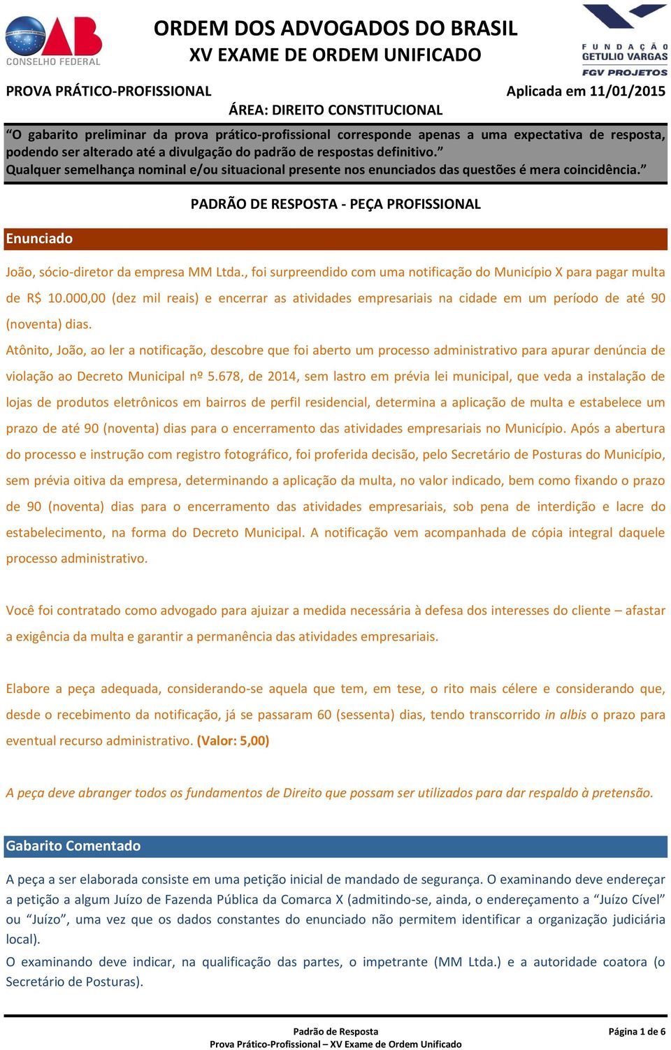 Atônito, João, ao ler a notificação, descobre que foi aberto um processo administrativo para apurar denúncia de violação ao Decreto Municipal nº 5.