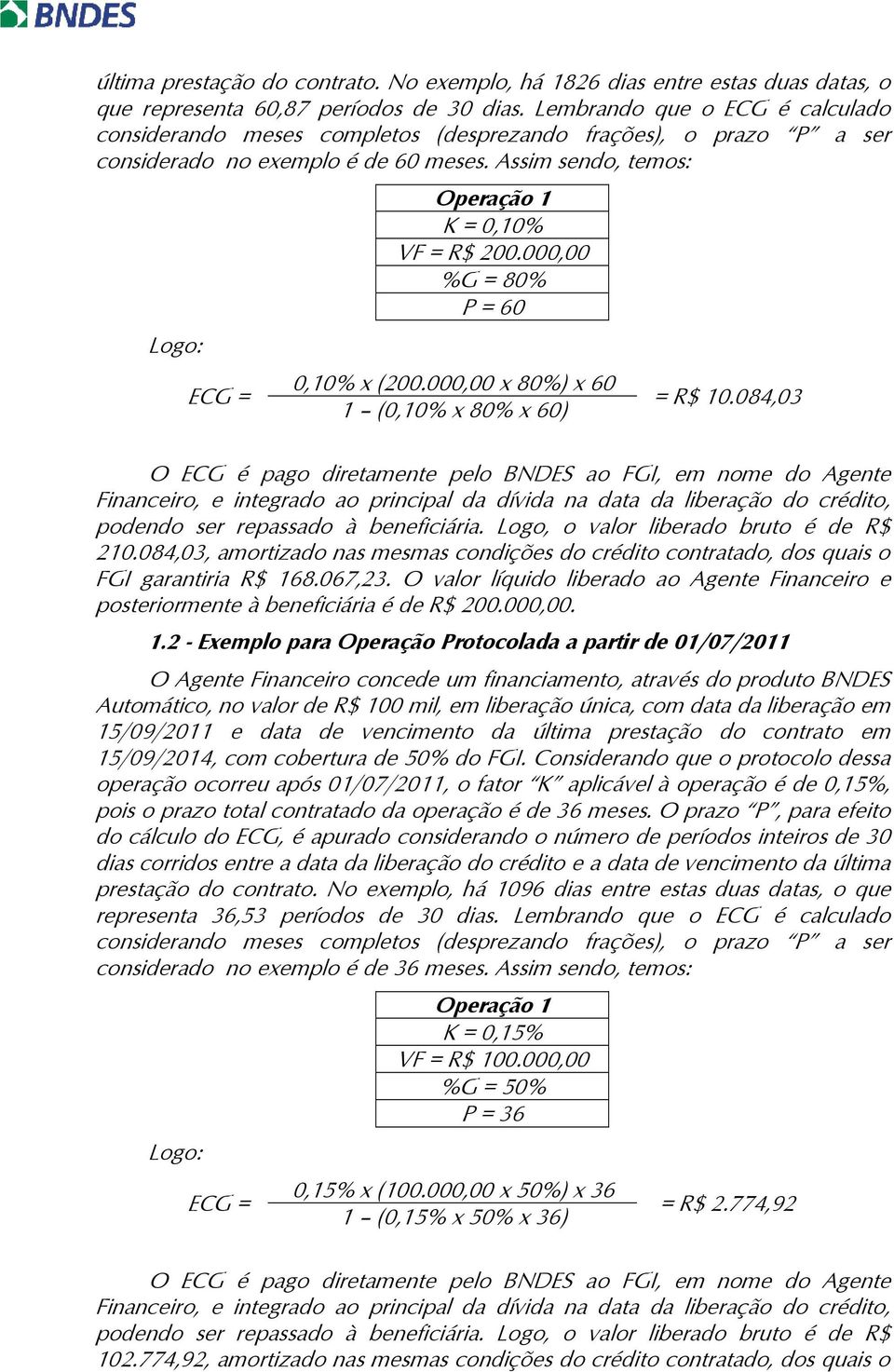 000,00 %G = 80% P = 60 0,0% x (00.000,00 x 80%) x 60 (0,0% x 80% x 60) = R$ 0.