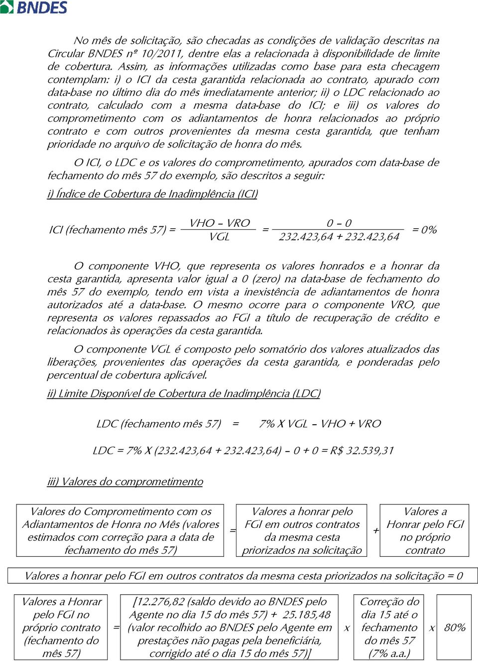 LDC relacionado ao contrato, calculado com a mesma data-base do ICI; e iii) os valores do comprometimento com os adiantamentos de honra relacionados ao próprio contrato e com outros provenientes da