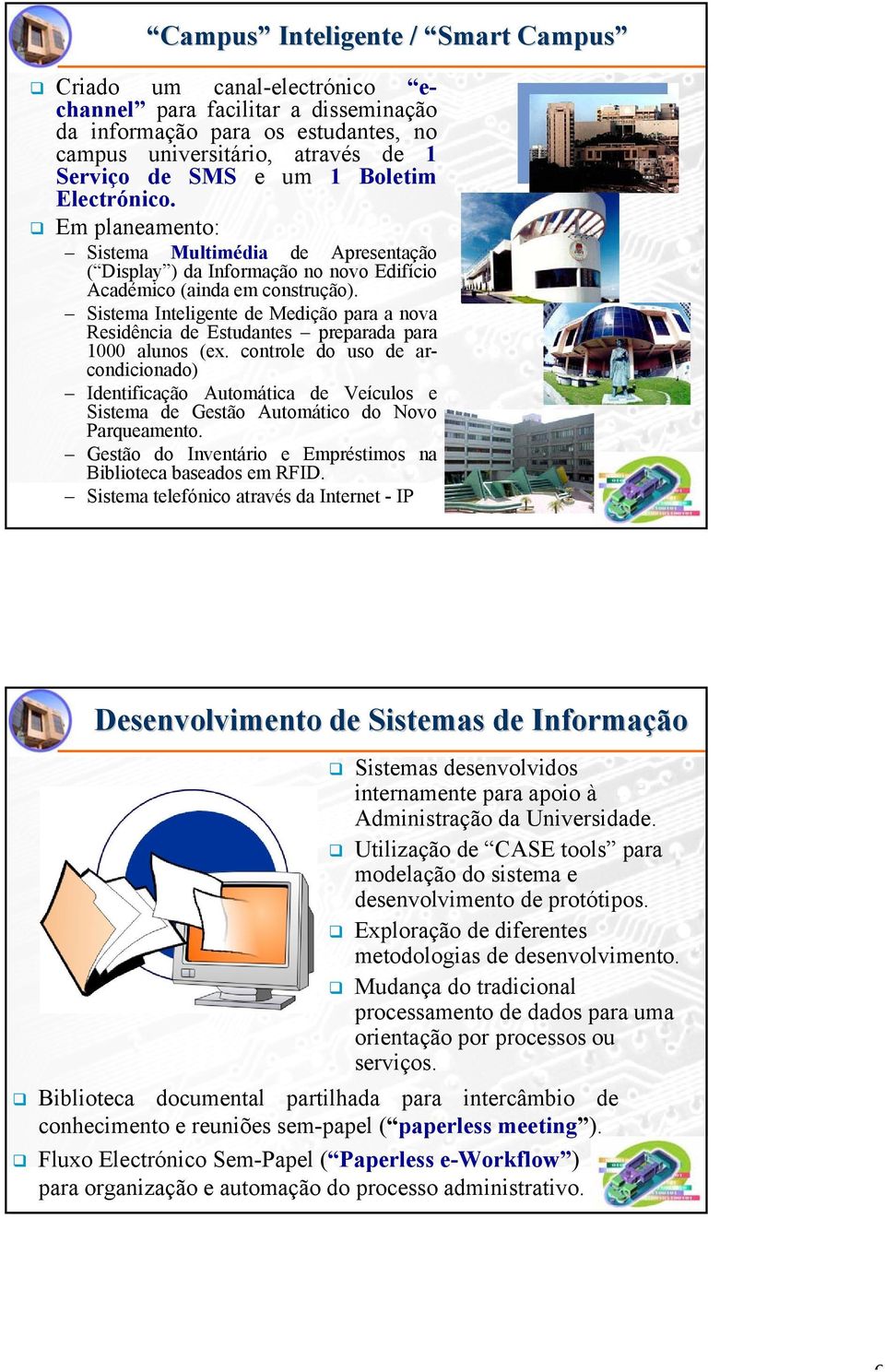 Sistema Inteligente de Medição para a nova Residência de Estudantes preparada para 1000 alunos (ex.