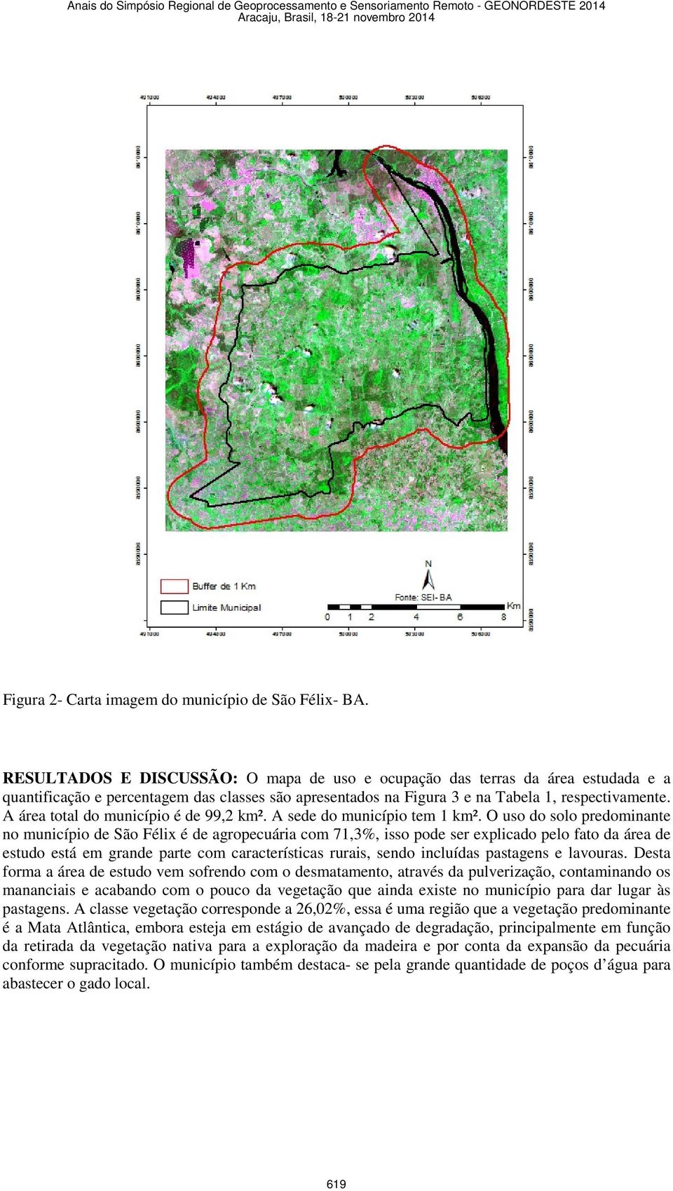 A área total do município é de 99,2 km². A sede do município tem 1 km².