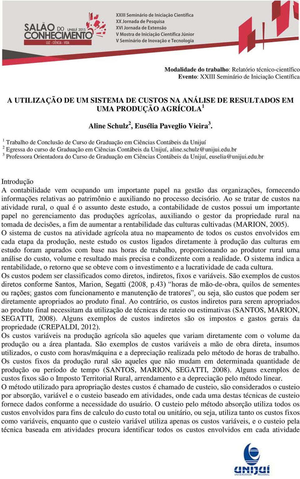 br 3 Professora Orientadora do Curso de Graduação em Ciências Contábeis da Unijuí, euselia@unijui.edu.