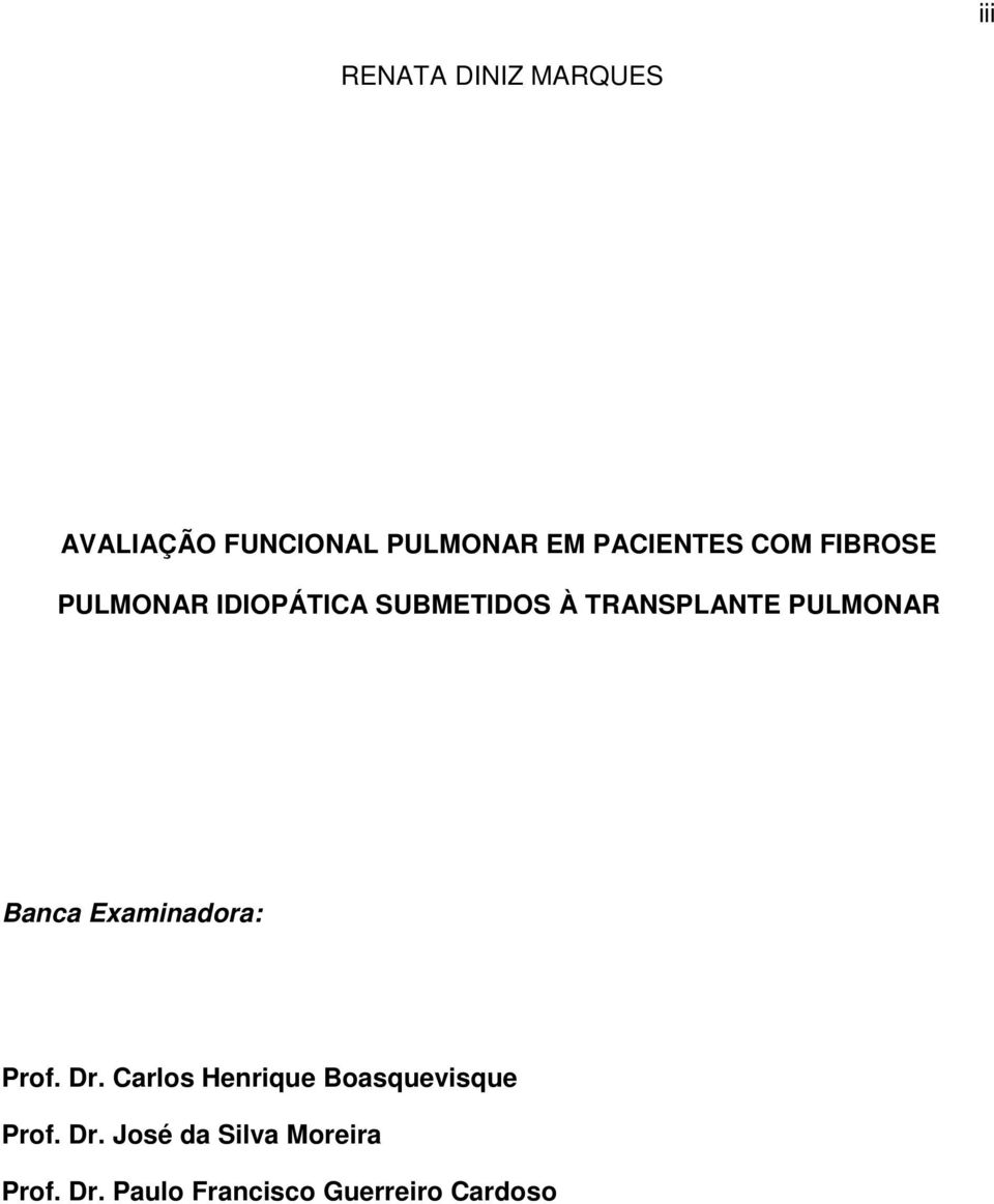 Banca Examinadora: Prof. Dr. Carlos Henrique Boasquevisque Prof.
