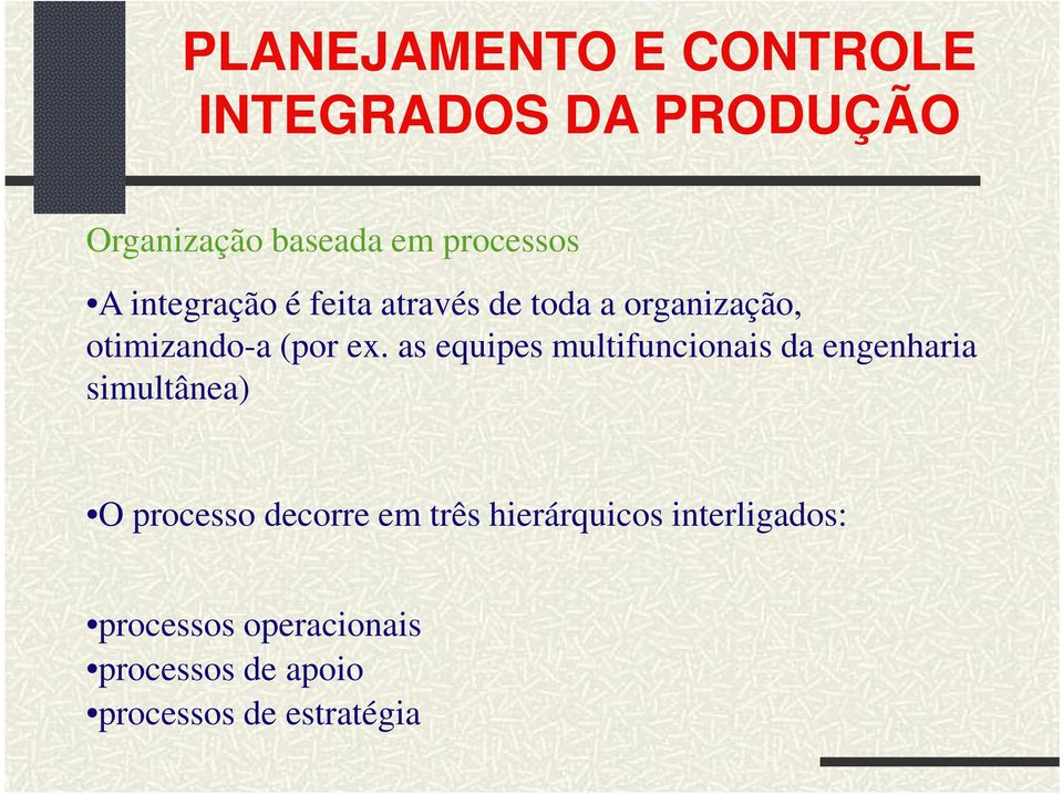 as equipes multifuncionais da engenharia simultânea) O processo decorre em três