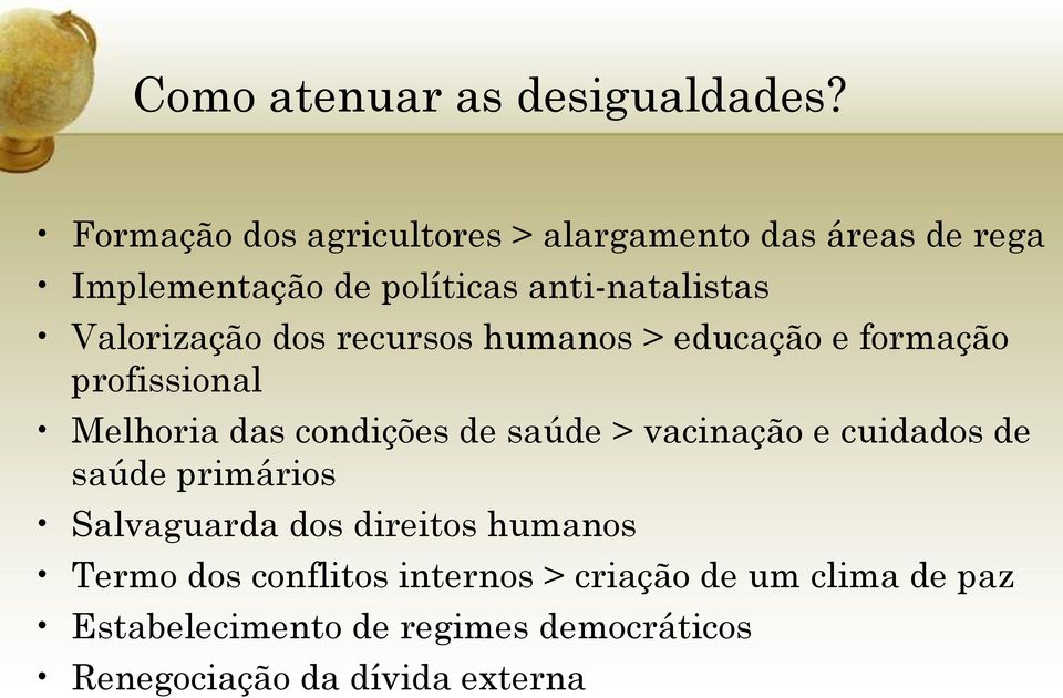 Valorização dos recursos humanos > educação e formação profissional Melhoria das condições de saúde >