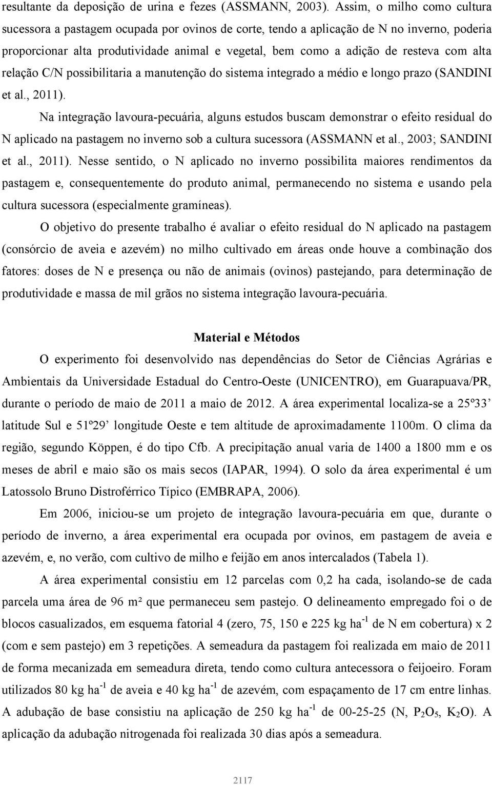 com alta relação C/N possibilitaria a manutenção do sistema integrado a médio e longo prazo (SANDINI et al., 2011).