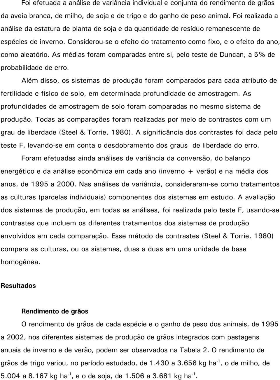 As médias foram comparadas entre si, pelo teste de Duncan, a 5% de probabilidade de erro.