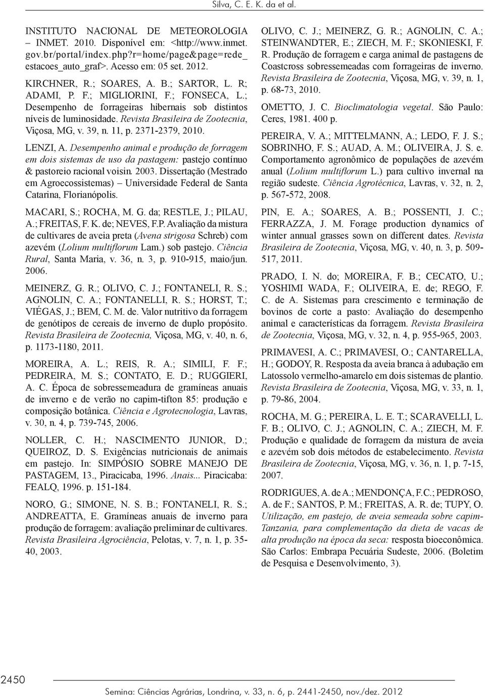 Revista Brasileira de Zootecnia, Viçosa, MG, v. 39, n. 11, p. 2371-2379, 2010. LENZI, A.