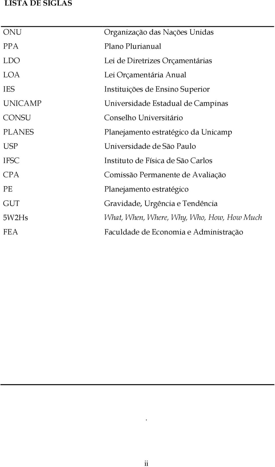 Universitário Planejamento estratégico da Unicamp Universidade de São Paulo Instituto de Física de São Carlos Comissão Permanente de