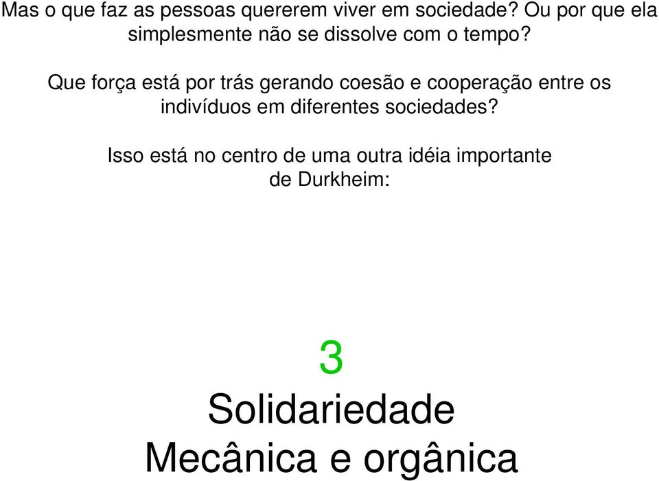 Que força está por trás gerando coesão e cooperação entre os indivíduos em