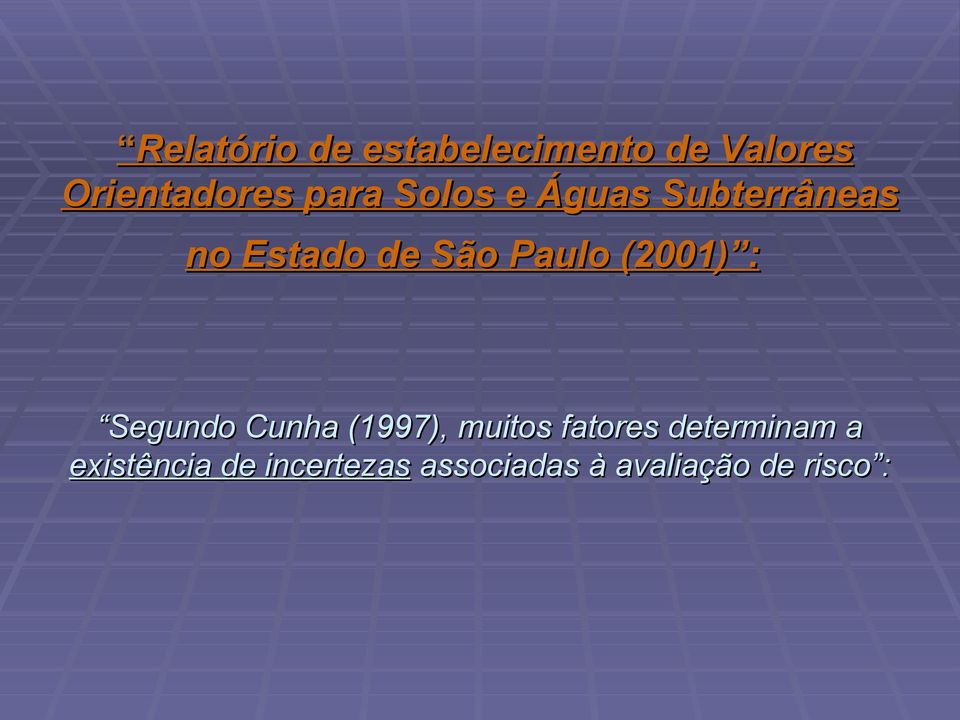 (2001) : Segundo Cunha (1997), muitos fatores determinam