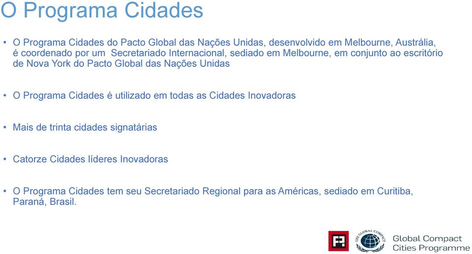 das Nações Unidas O Programa Cidades é utilizado em todas as Cidades Inovadoras Mais de trinta cidades signatárias Catorze