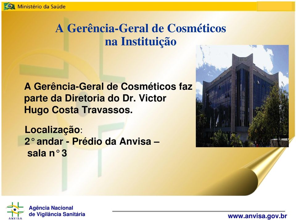 Diretoria do Dr. Victor Hugo Costa Travassos.