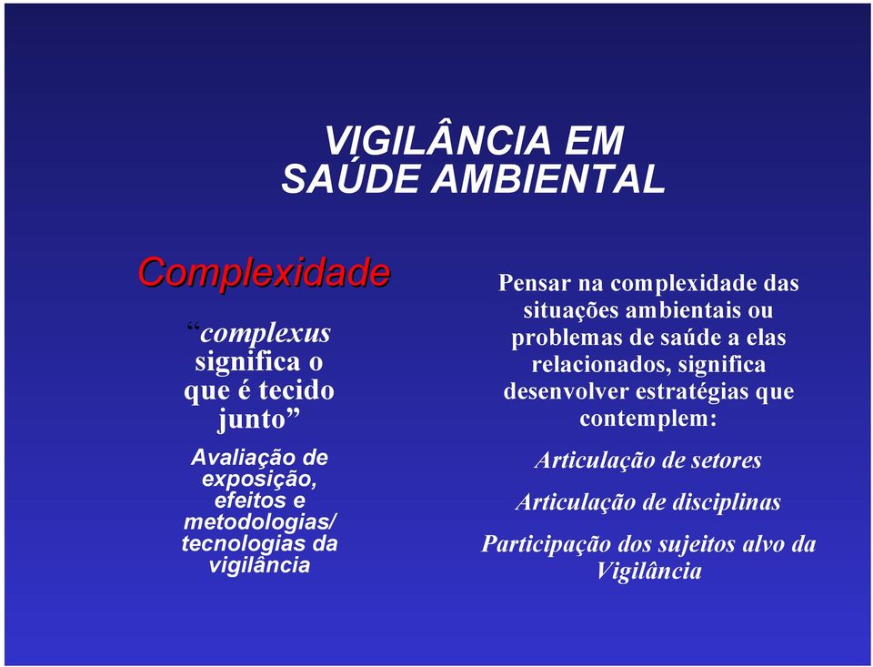 ambientais ou problemas de saúde a elas relacionados, significa desenvolver estratégias que