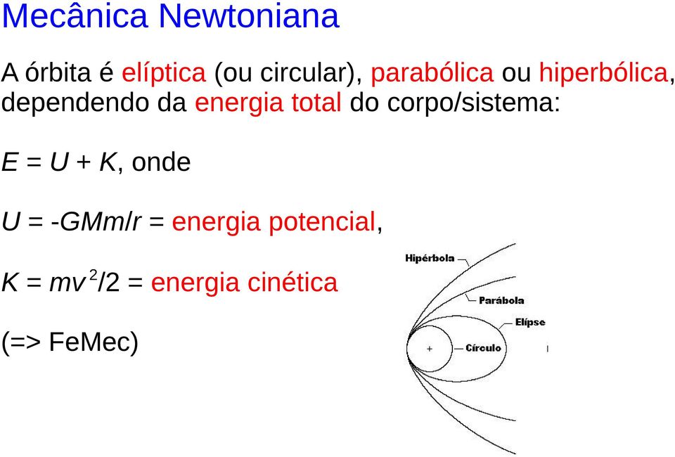 energia total do corpo/sistema: E = U + K, onde U =