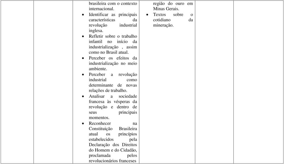 Perceber a revolução industrial como determinante de novas relações de trabalho.