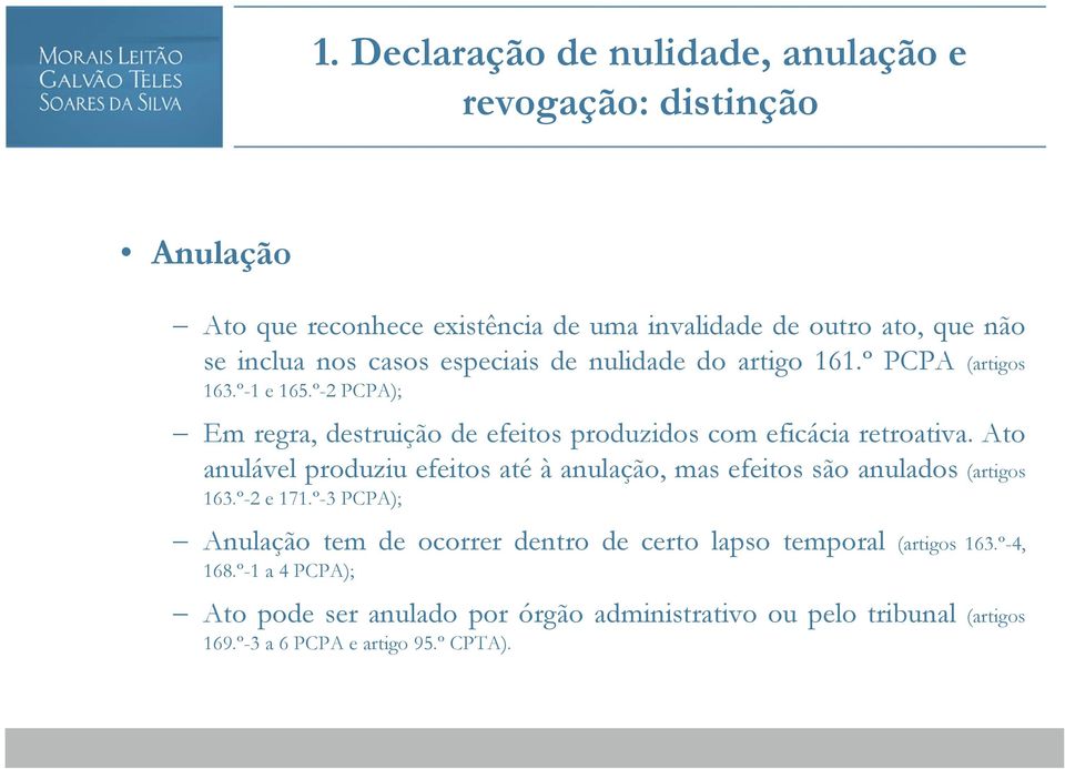 Ato anulável produziu efeitos até à anulação, mas efeitos são anulados (artigos 163.º-2 e 171.