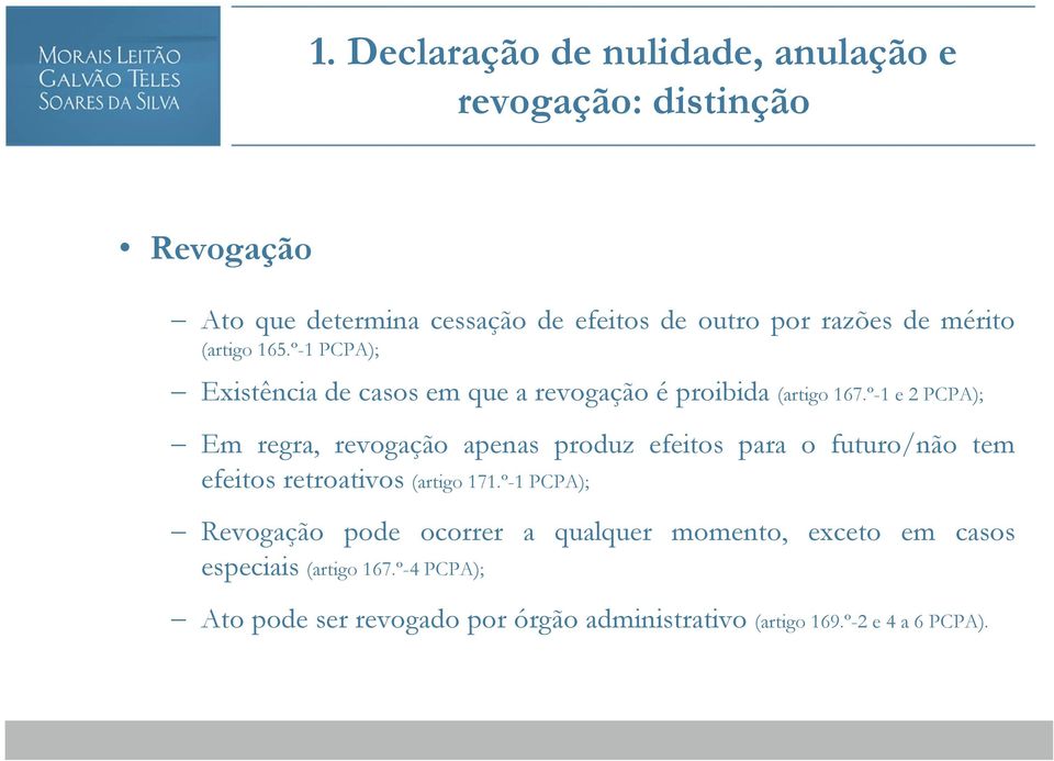 º-1 e 2 PCPA); Em regra, revogação apenas produz efeitos para o futuro/não tem efeitos retroativos (artigo 171.