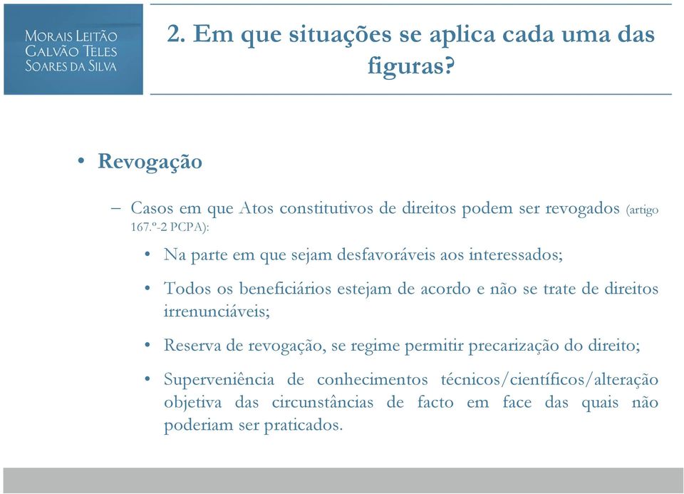 º-2 PCPA): Na parte em que sejam desfavoráveis aos interessados; Todos os beneficiários estejam de acordo e não se trate de